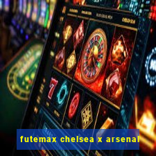 futemax chelsea x arsenal